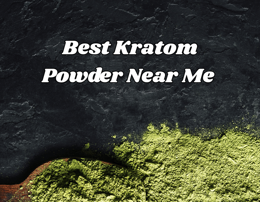 Best Kratom Powder Near Me – Top Local & Online Options For Quality Kratom