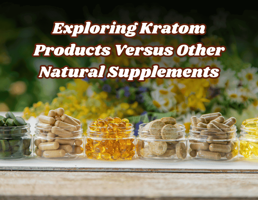 Exploring Kratom Products Versus Other Natural Supplements