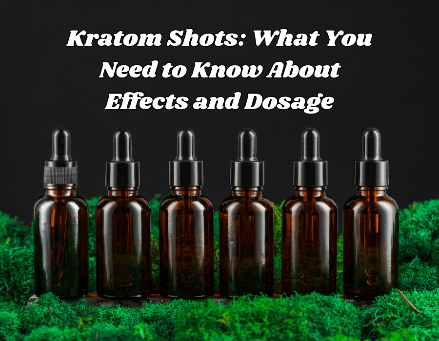 Kratom Shots: What You Need to Know About Effects and Dosage