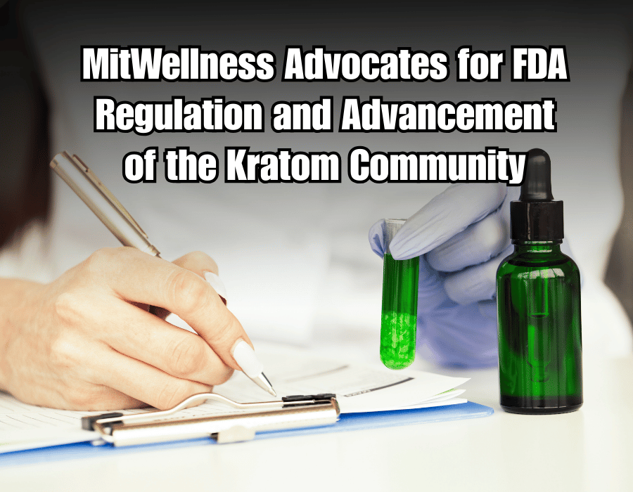 MitWellness Advocates for FDA Regulation and Advancement of the Kratom