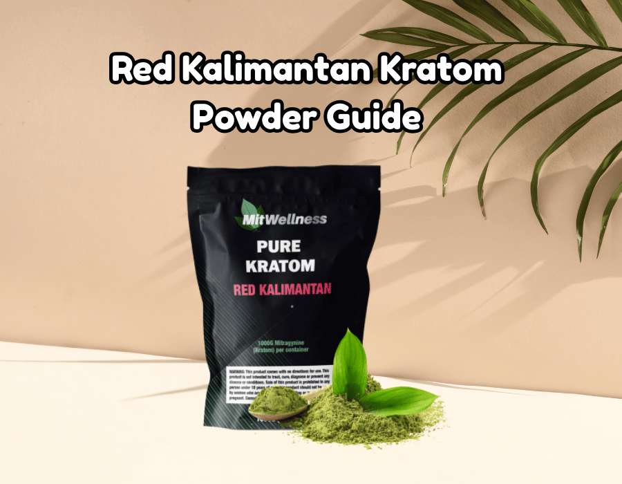 Red Kalimantan Kratom Powder Guide: Effects And Tips For Best Use
